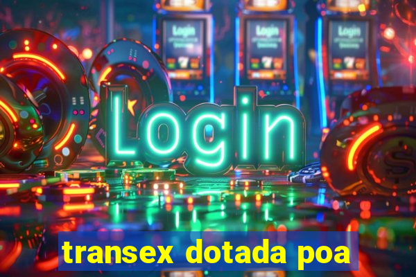 transex dotada poa